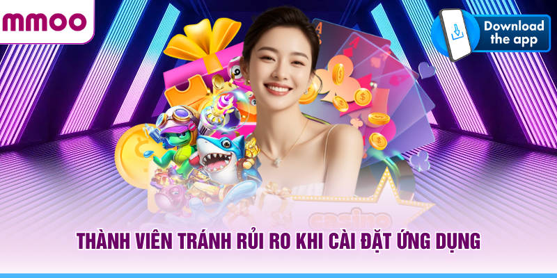 Thành viên tránh rủi ro khi cài đặt ứng dụng MMOO